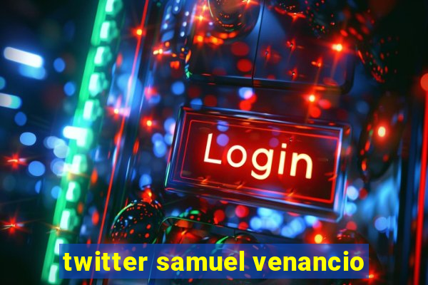 twitter samuel venancio